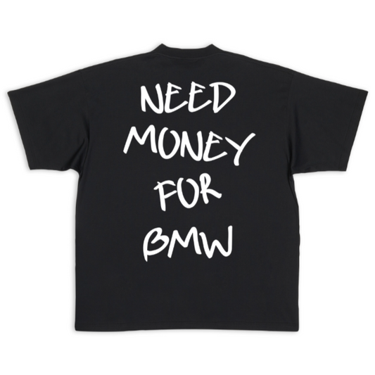 Need Money for BMW T-Shirt