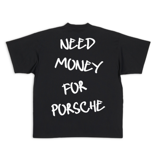 Need Money for Porsche T-shirt