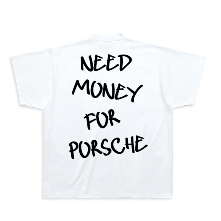 Need Money for Porsche T-shirt